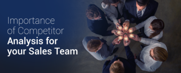 Importance of Competitor Analysis for your Sales Team