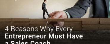 4 Reasons Why Every Entrepreneur Must Have a Sales Coach