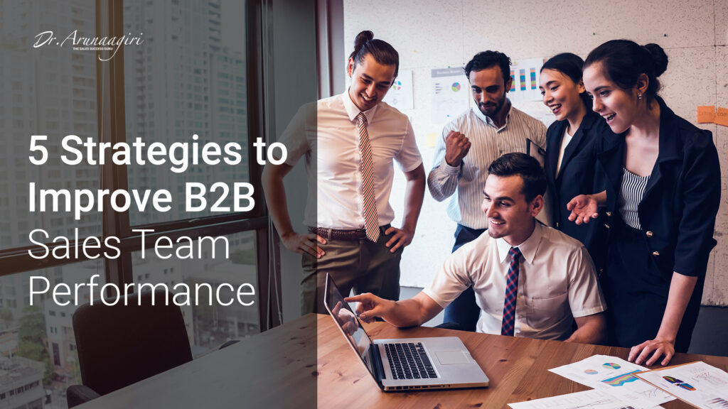 5 Strategies to Improve B2B Sales Team Performance