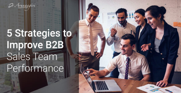 5 Strategies to Improve B2B Sales Team Performance