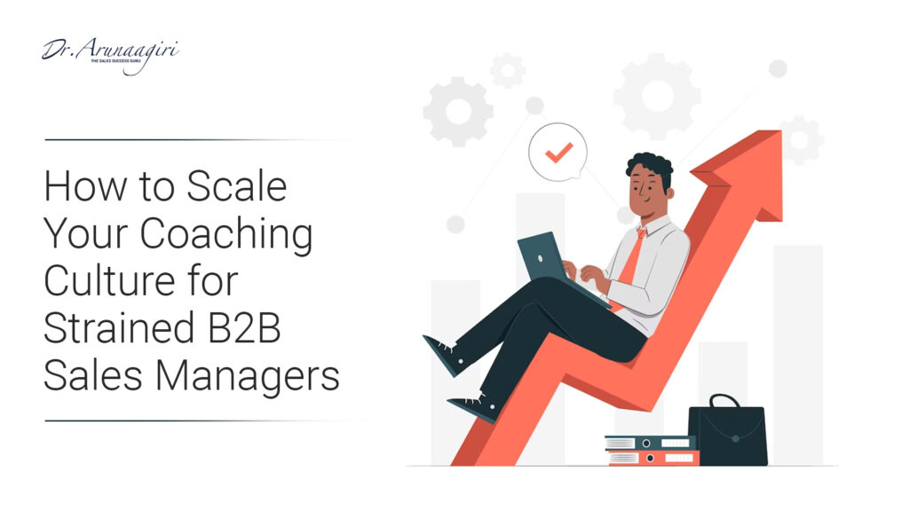 How to Scale Your Coaching Culture for Strained B2B Sales Managers