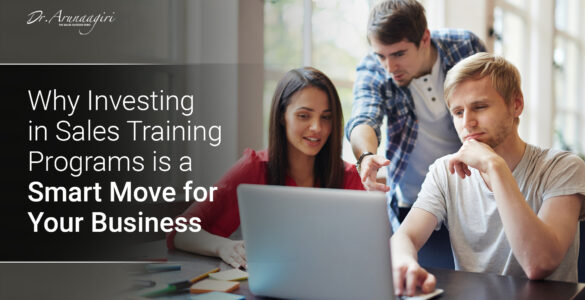 Why Investing in Sales Training Programs is a Smart Move for Your Business